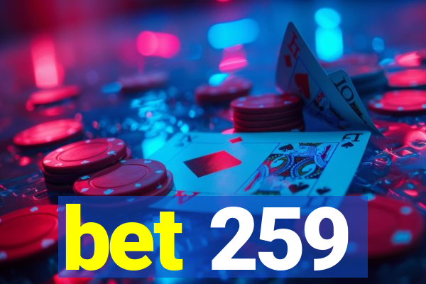 bet 259